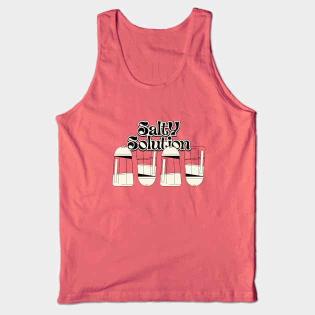 Salty solution Tank Top by Nora Gazzar